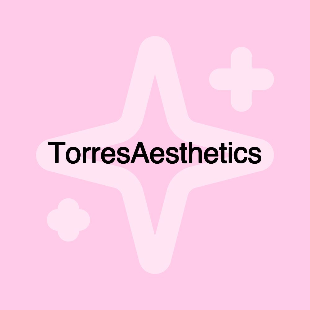 TorresAesthetics