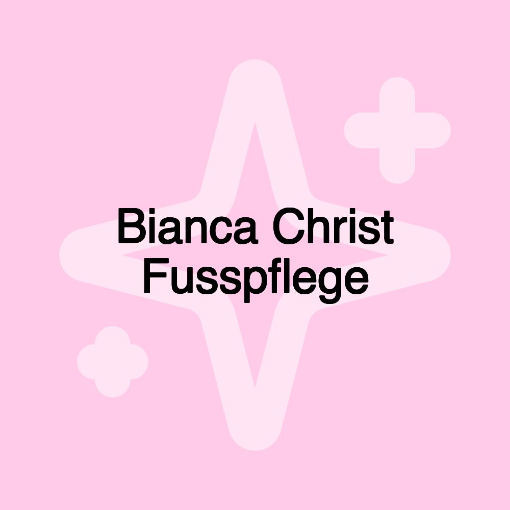 Bianca Christ Fusspflege