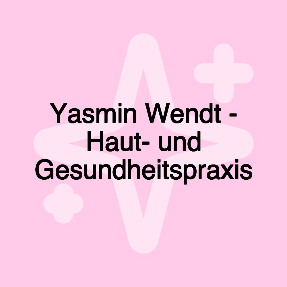 Yasmin Wendt - Haut- und Gesundheitspraxis