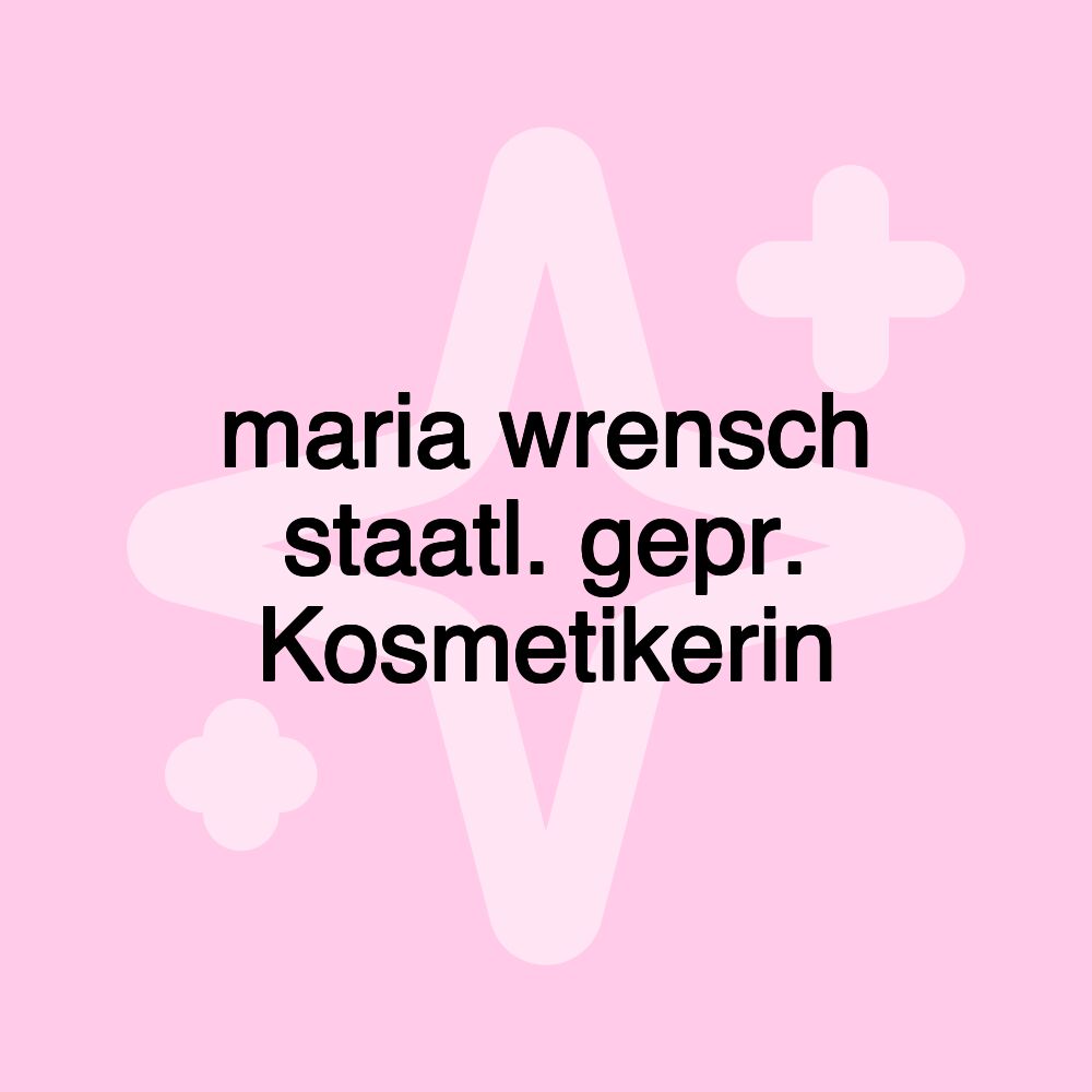 maria wrensch staatl. gepr. Kosmetikerin