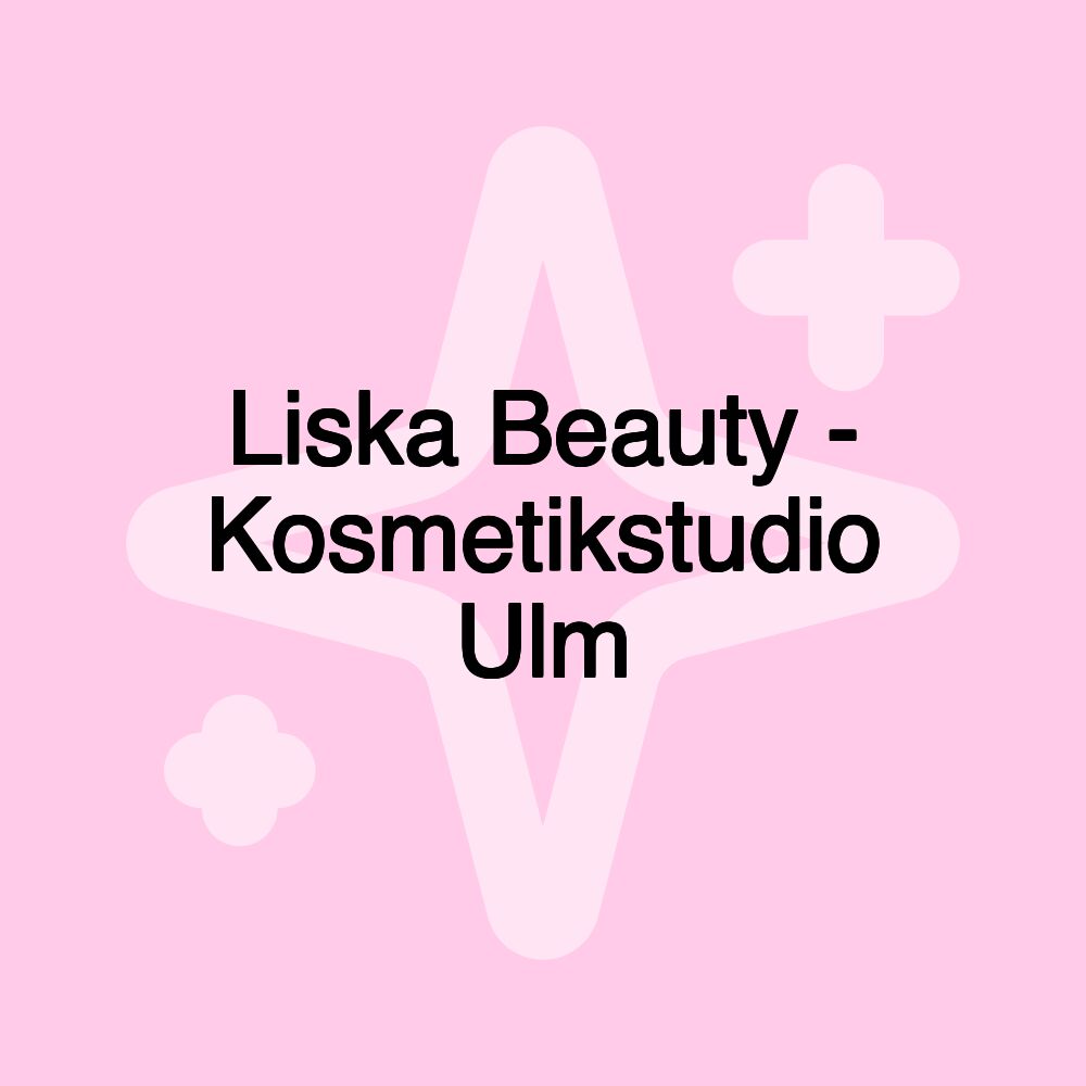 Liska Beauty - Kosmetikstudio Ulm