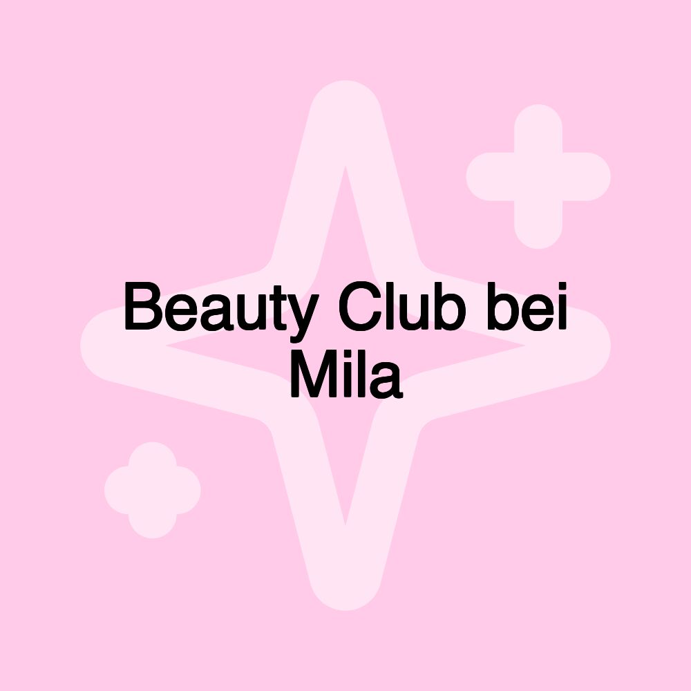 Beauty Club bei Mila