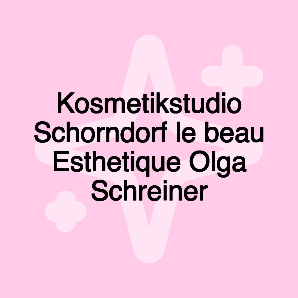 Kosmetikstudio Schorndorf le beau Esthetique Olga Schreiner