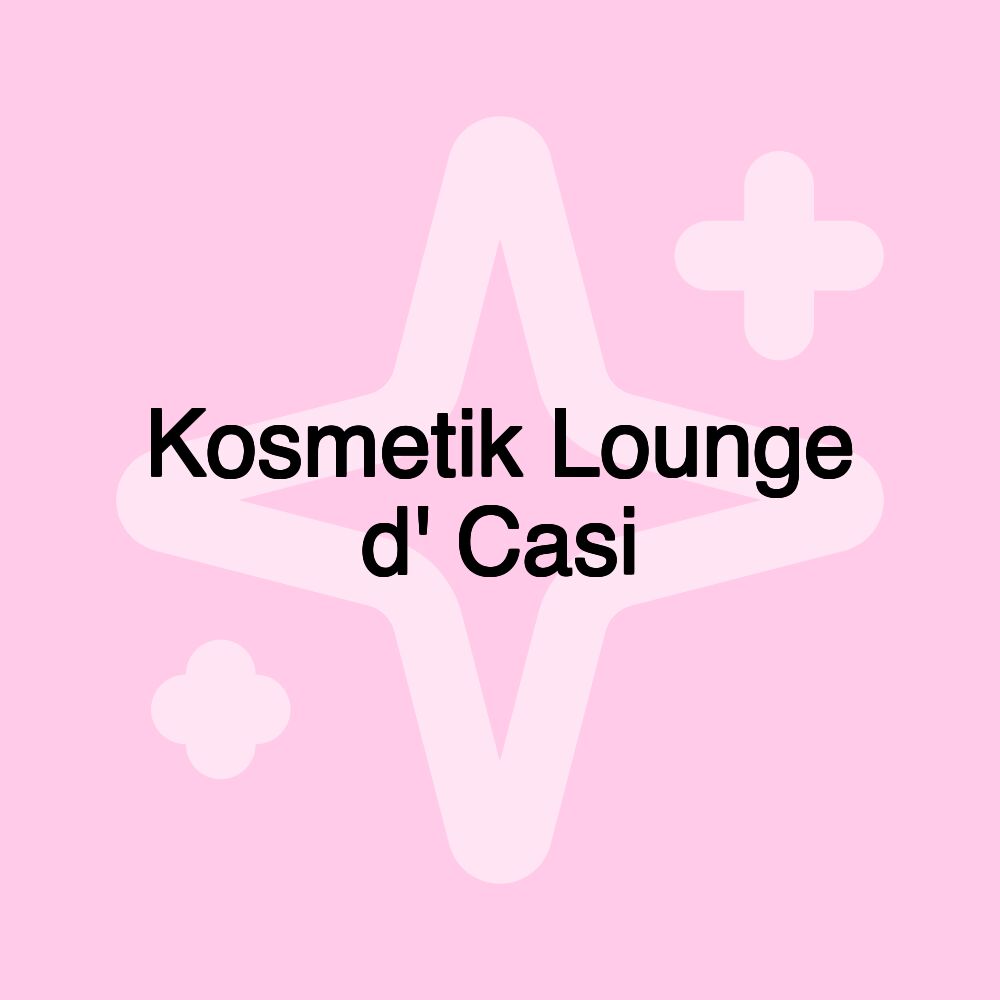 Kosmetik Lounge d' Casi