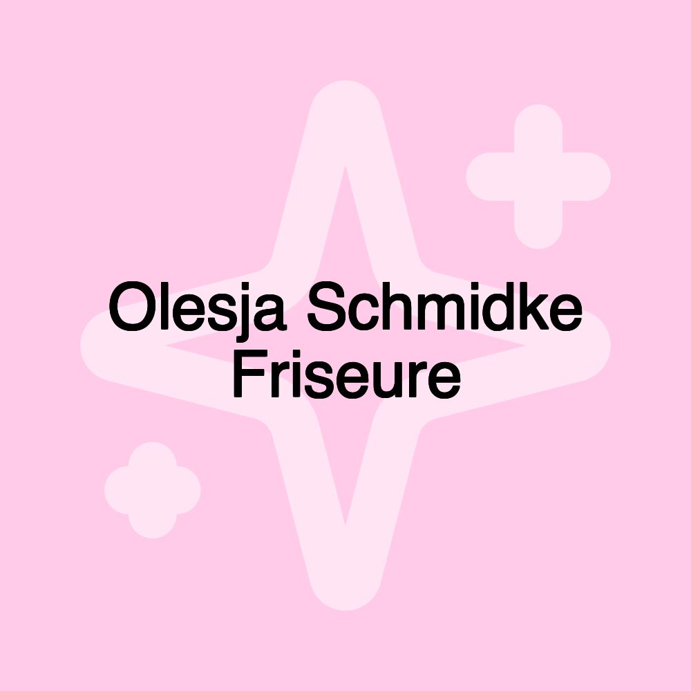 Olesja Schmidke Friseure