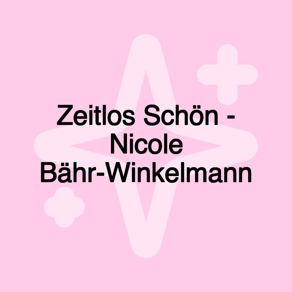 Zeitlos Schön - Nicole Bähr-Winkelmann