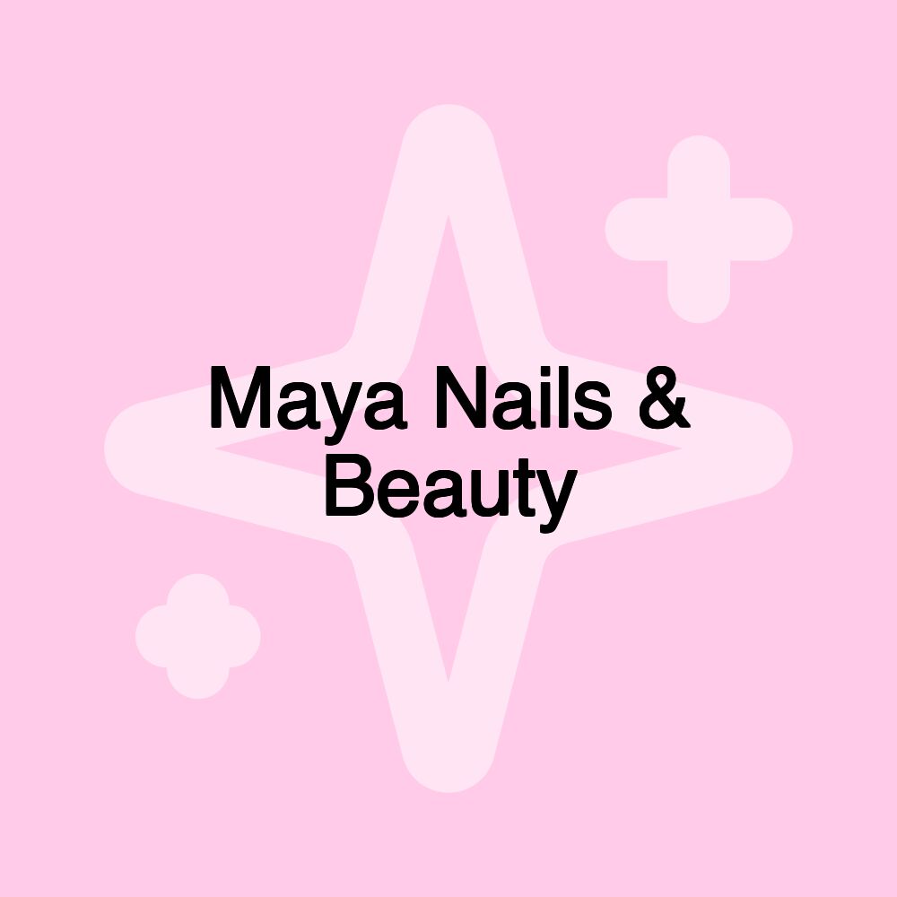 Maya Nails & Beauty