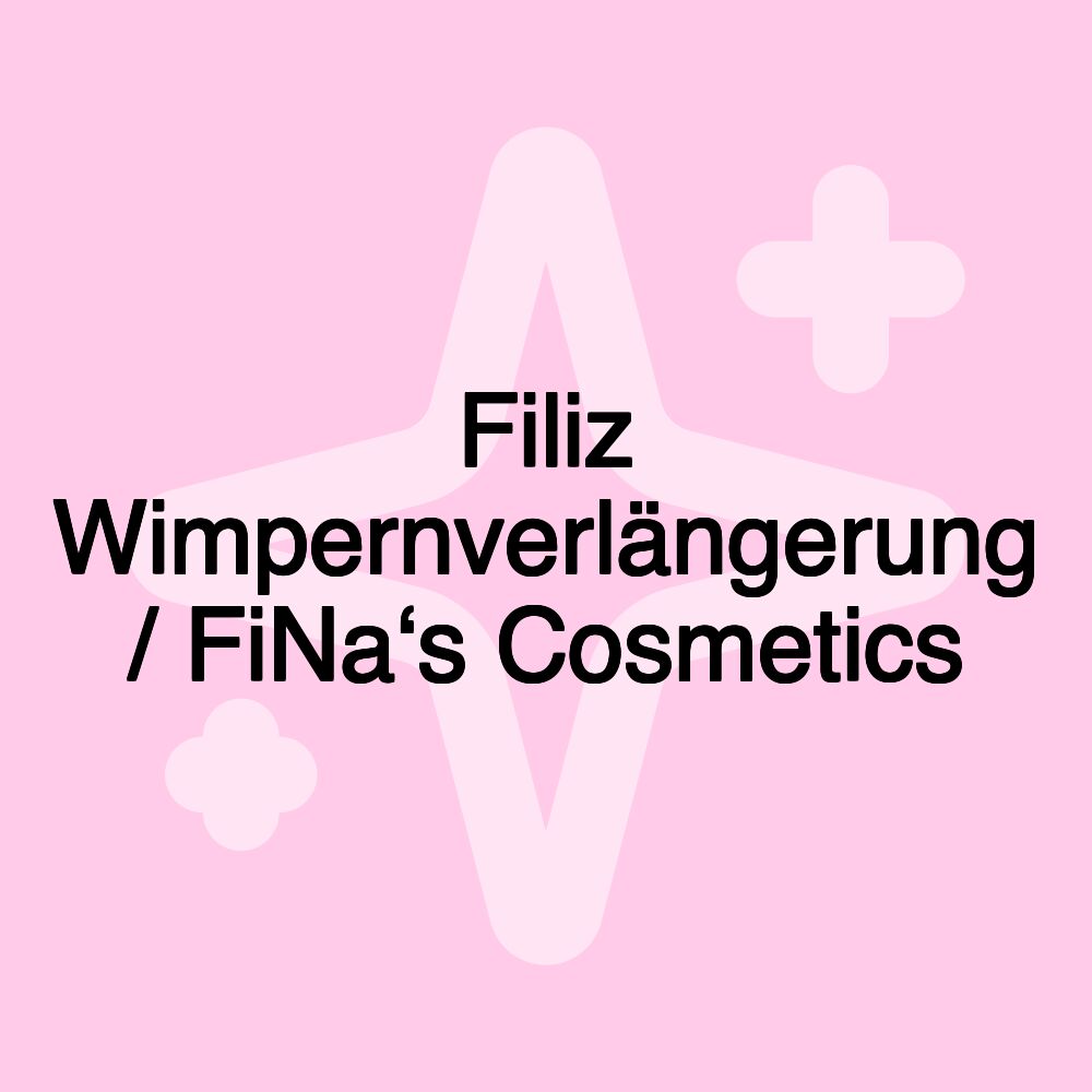 Filiz Wimpernverlängerung / FiNa‘s Cosmetics