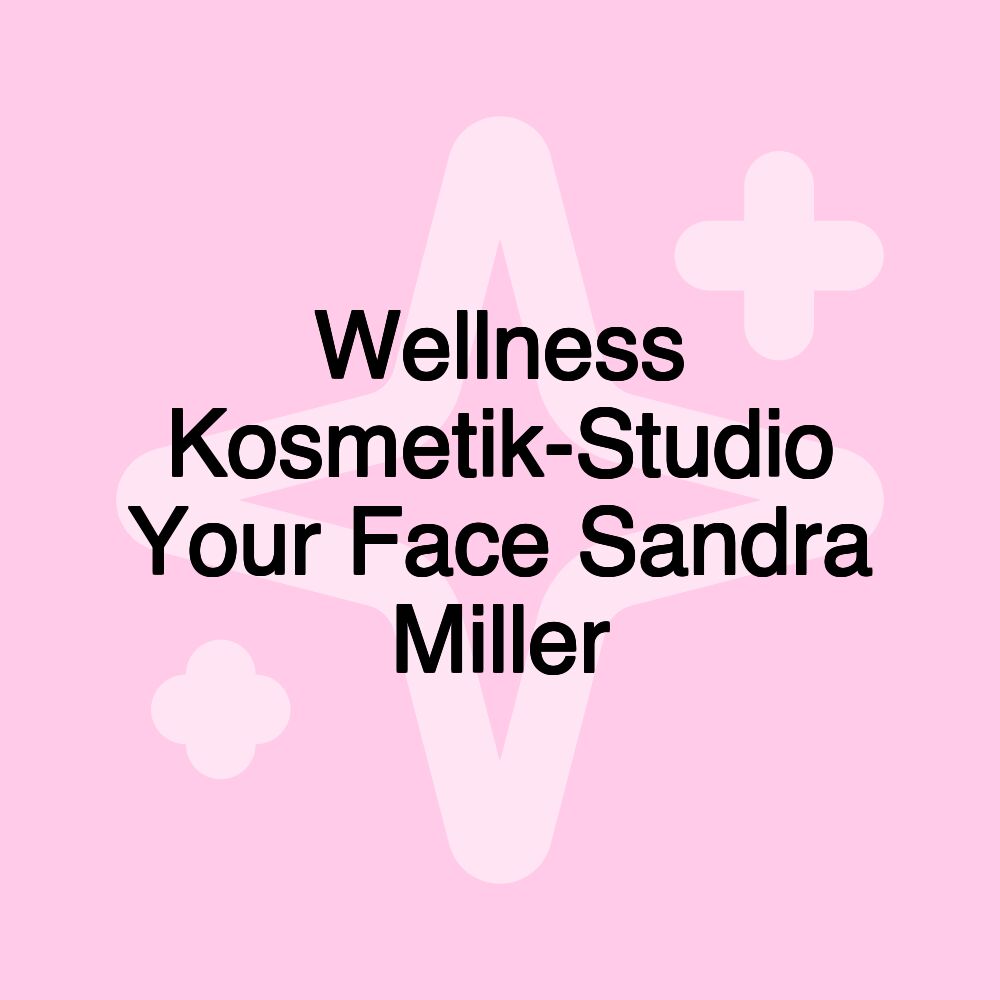 Wellness Kosmetik-Studio Your Face Sandra Miller