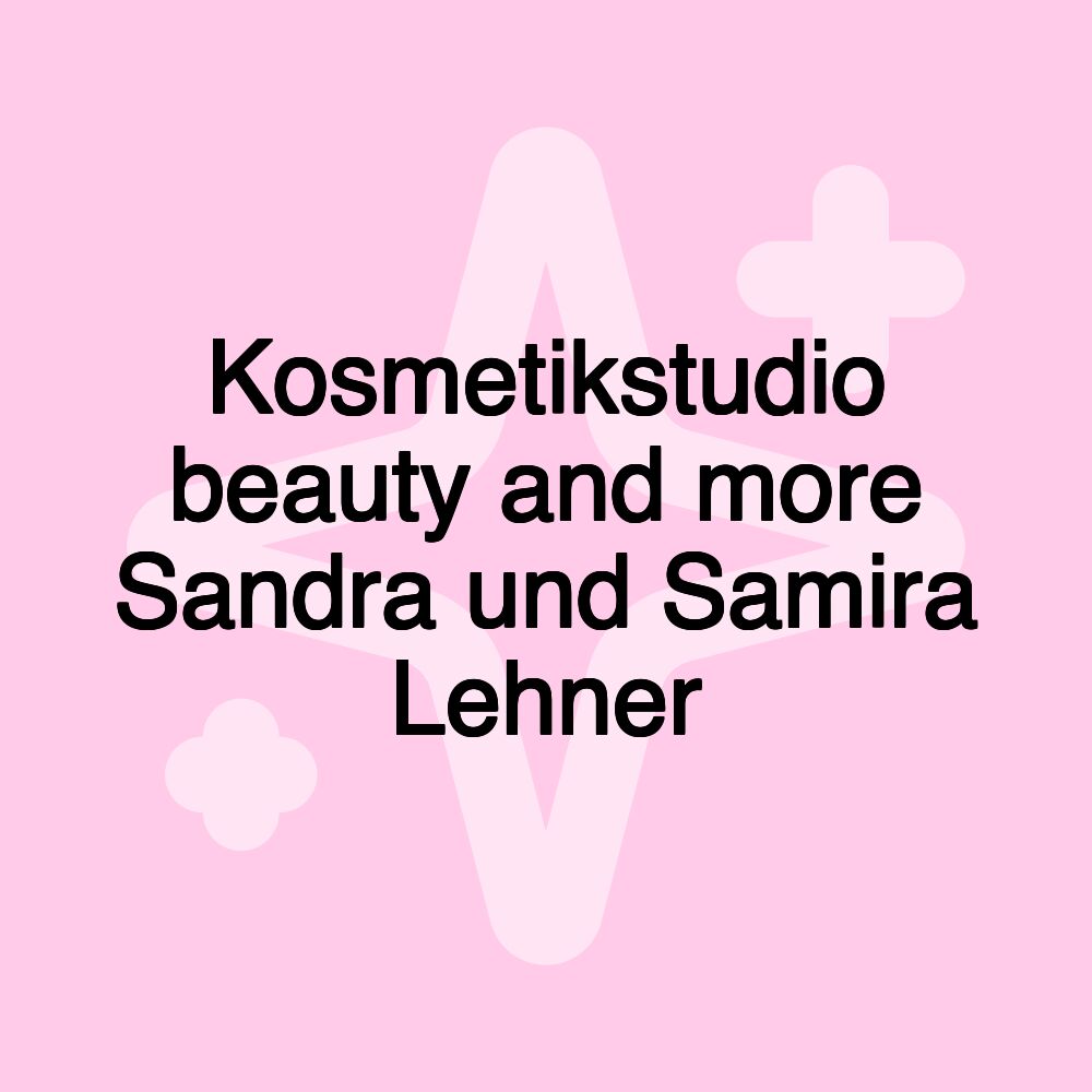 Kosmetikstudio beauty and more Sandra und Samira Lehner