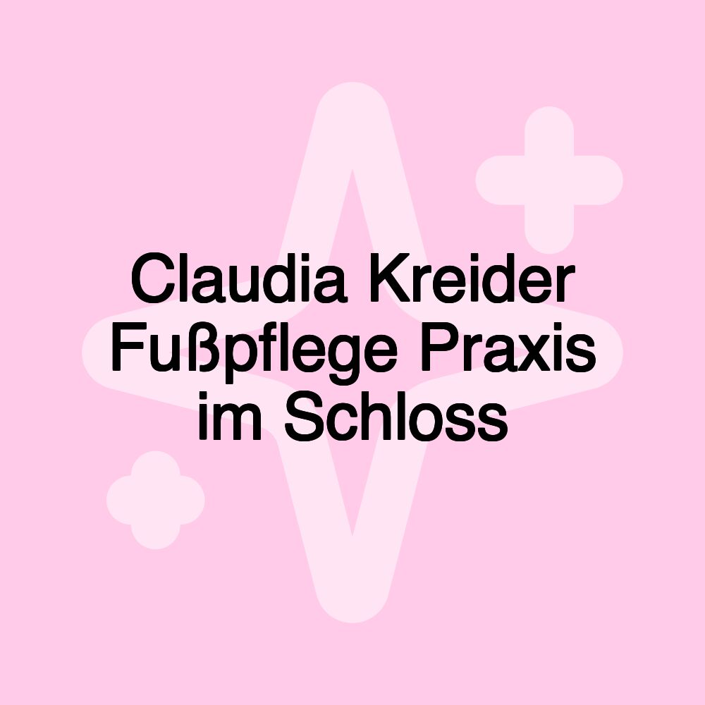 Claudia Kreider Fußpflege Praxis im Schloss