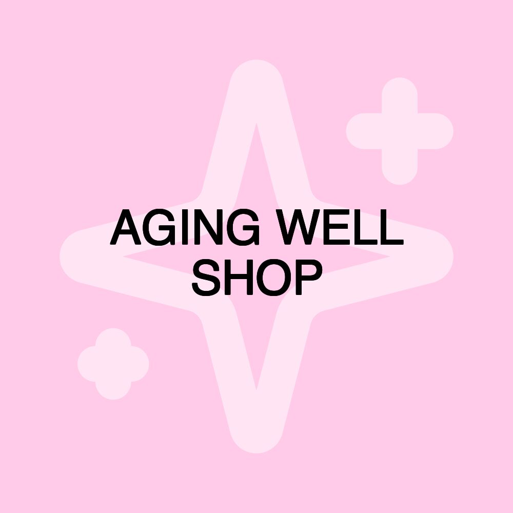 AGING WELL SHOP