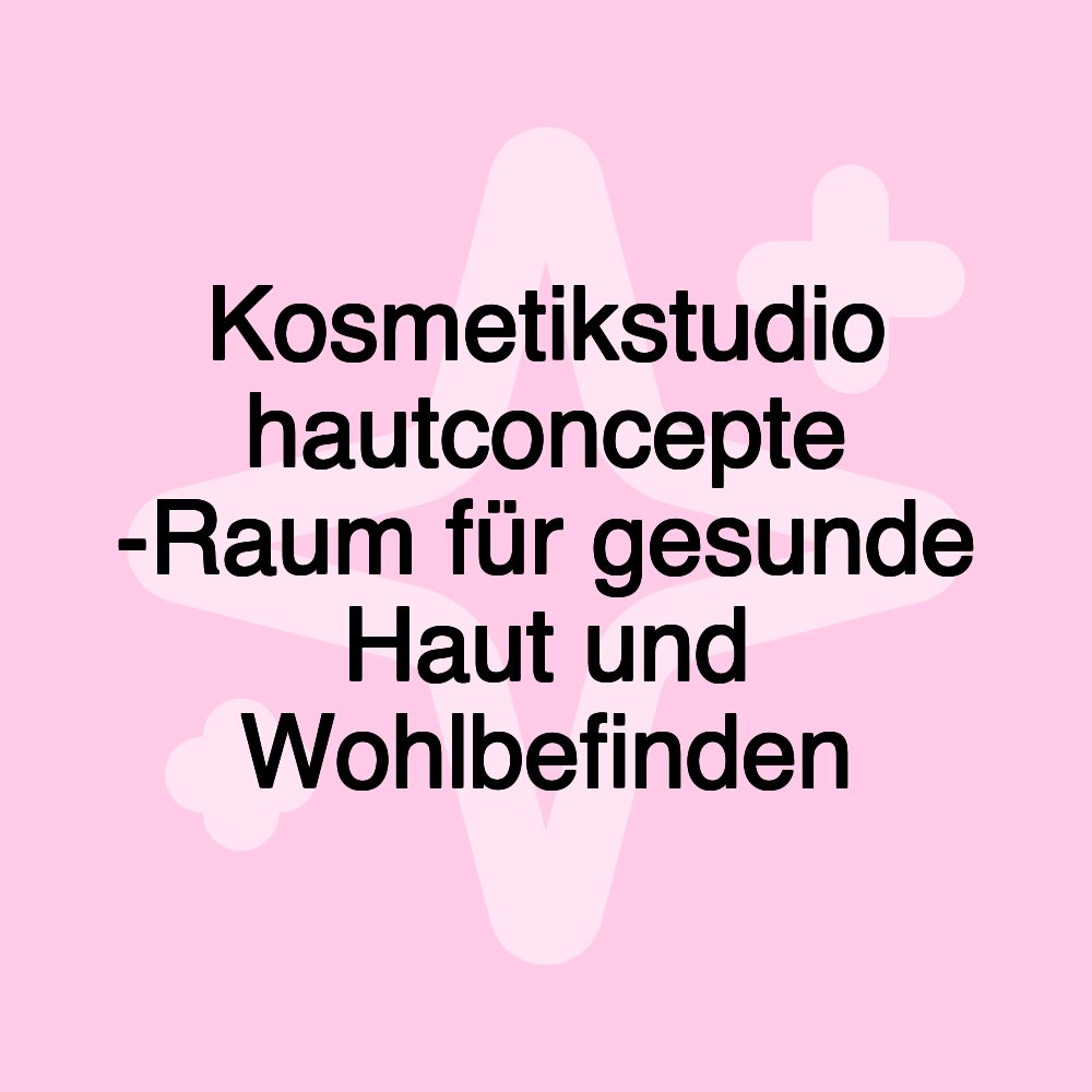 Kosmetikstudio hautconcepte -Raum für gesunde Haut und Wohlbefinden