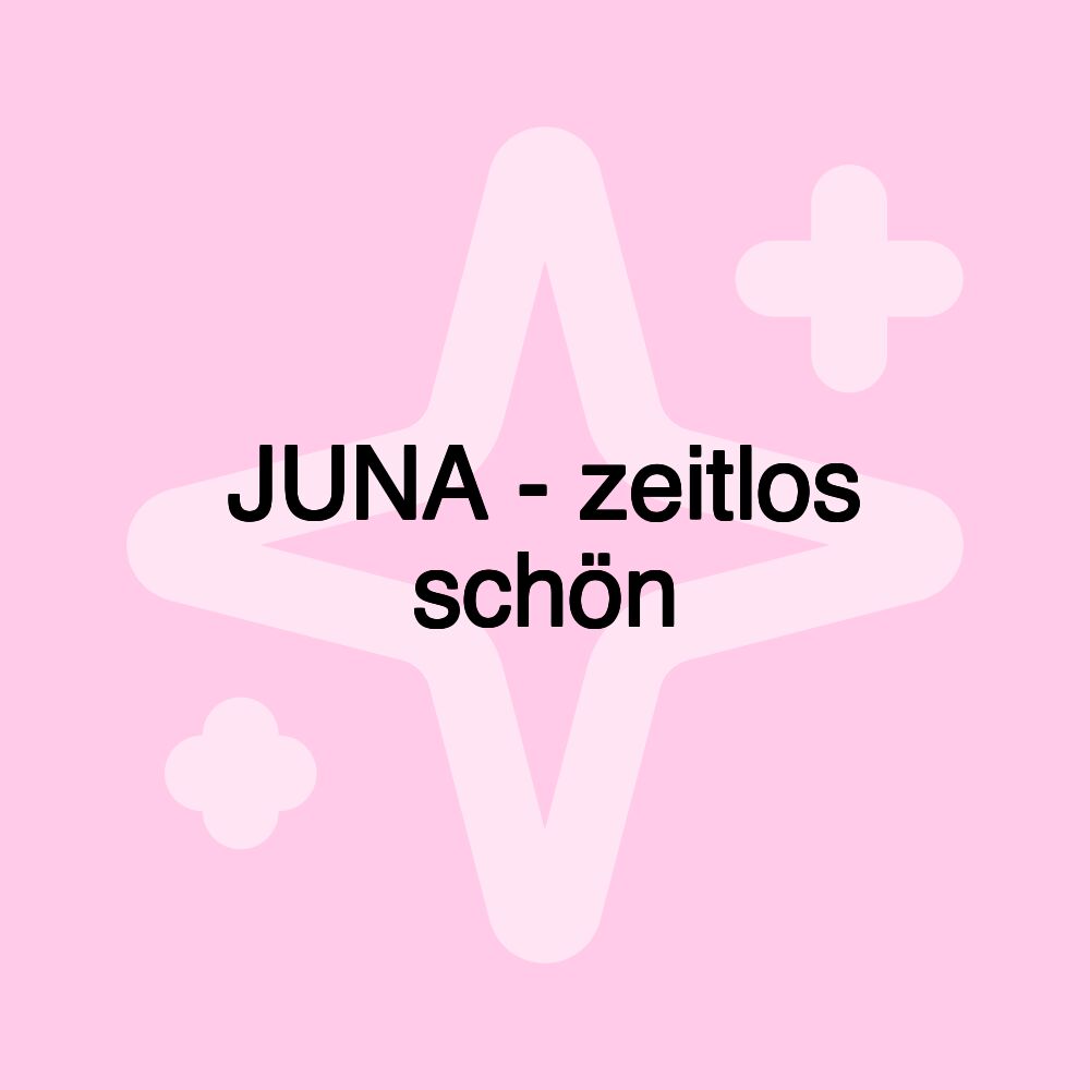 JUNA - zeitlos schön