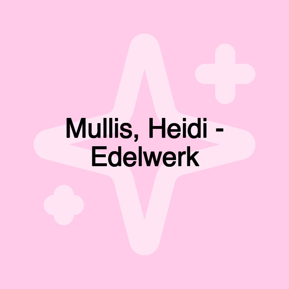 Mullis, Heidi - Edelwerk