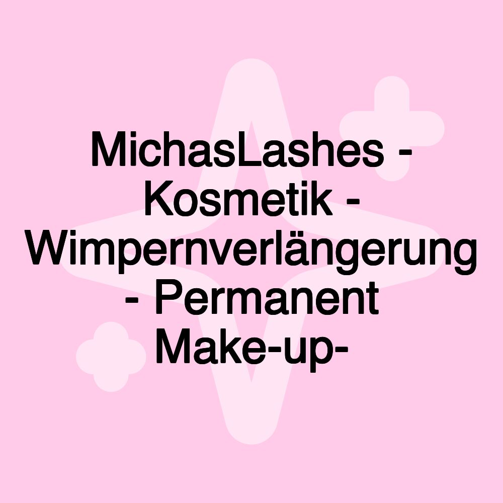 MichasLashes - Kosmetik - Wimpernverlängerung - Permanent Make-up-