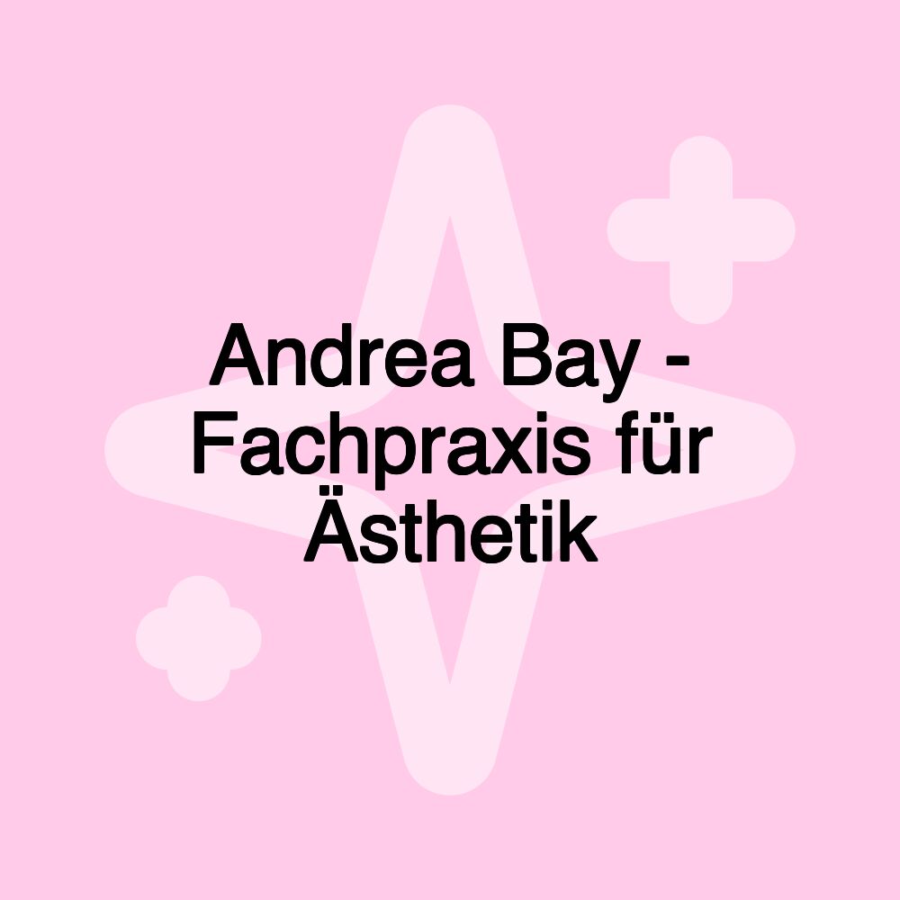 Andrea Bay - Fachpraxis für Ästhetik