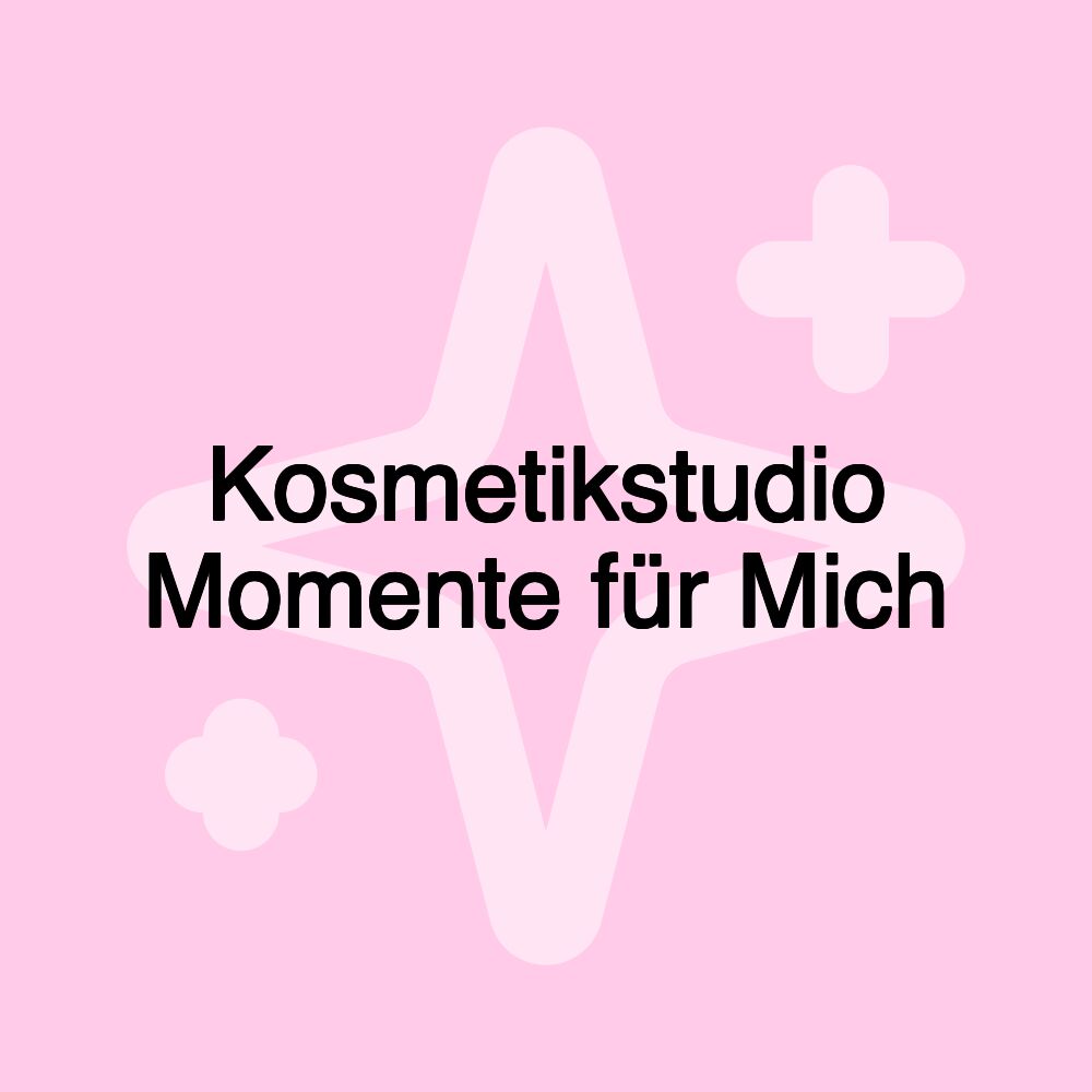 Kosmetikstudio Momente für Mich