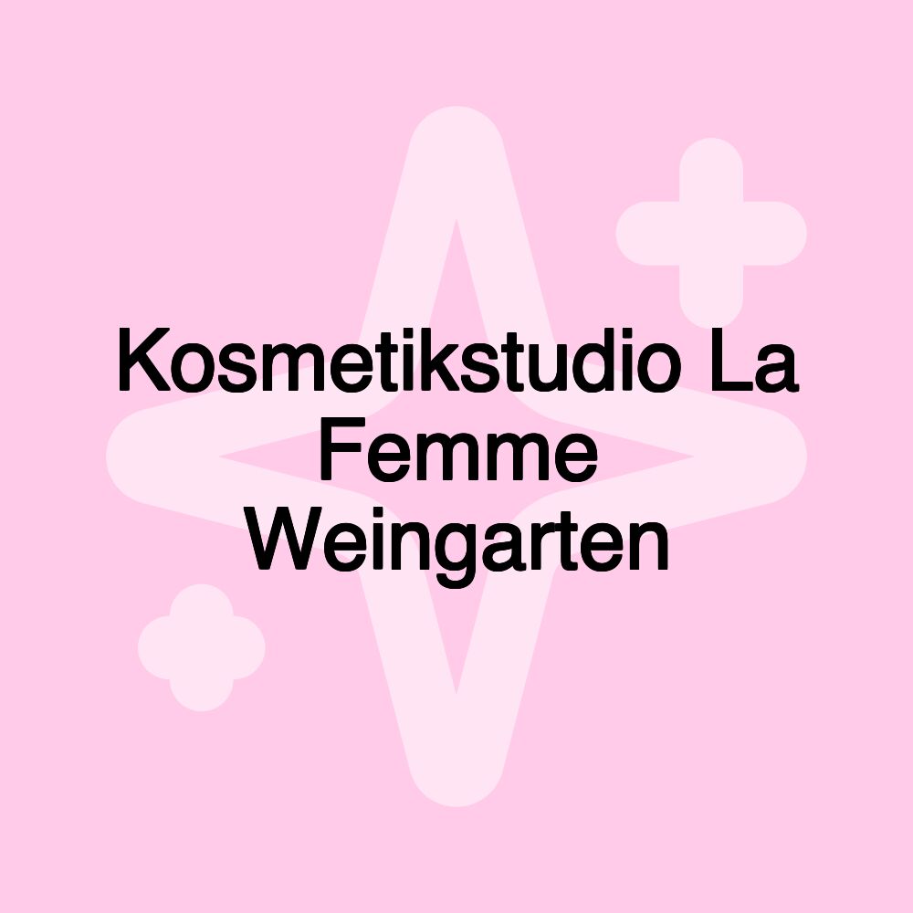 Kosmetikstudio La Femme Weingarten