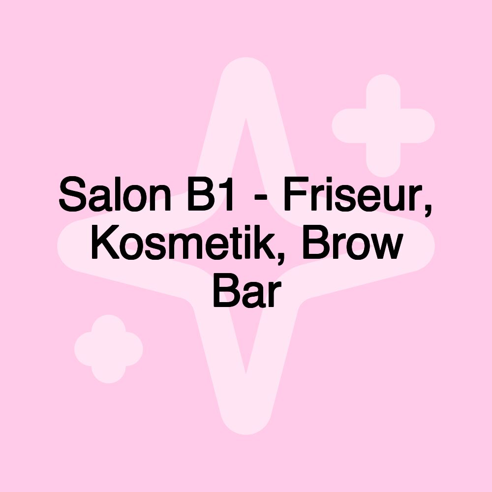 Salon B1 - Friseur, Kosmetik, Brow Bar