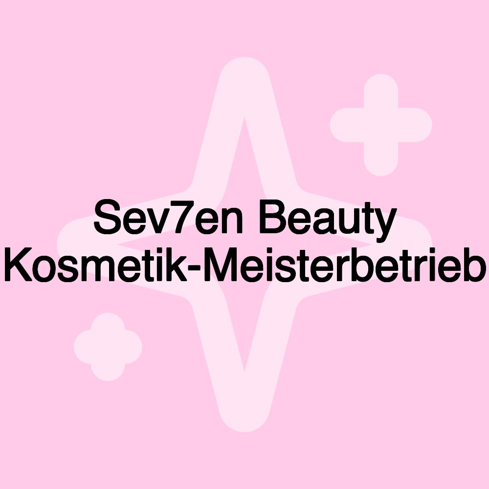 Sev7en Beauty Kosmetik-Meisterbetrieb