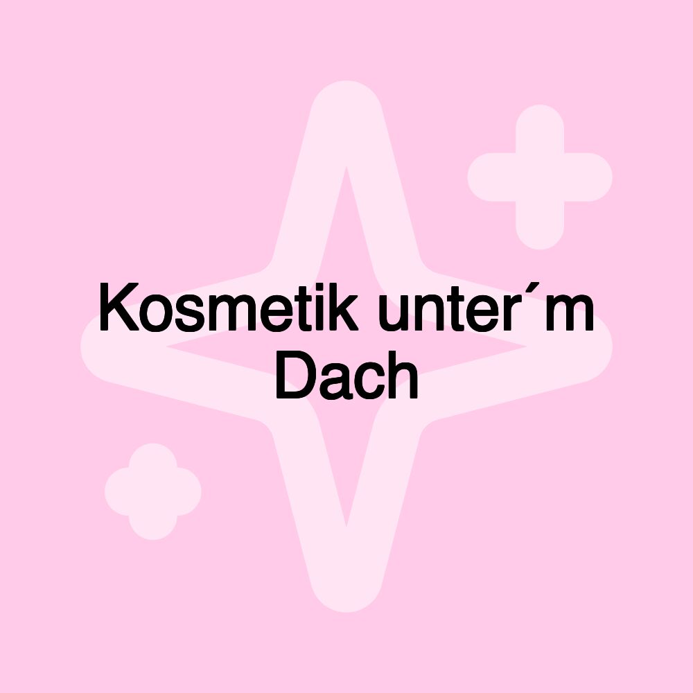 Kosmetik unter´m Dach