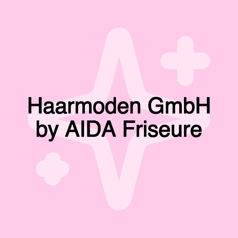 Haarmoden GmbH by AIDA Friseure