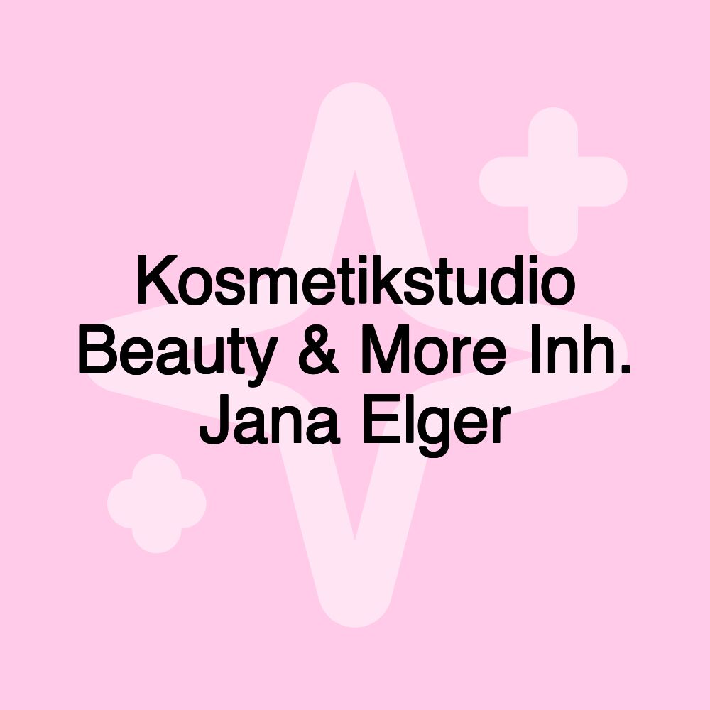 Kosmetikstudio Beauty & More Inh. Jana Elger