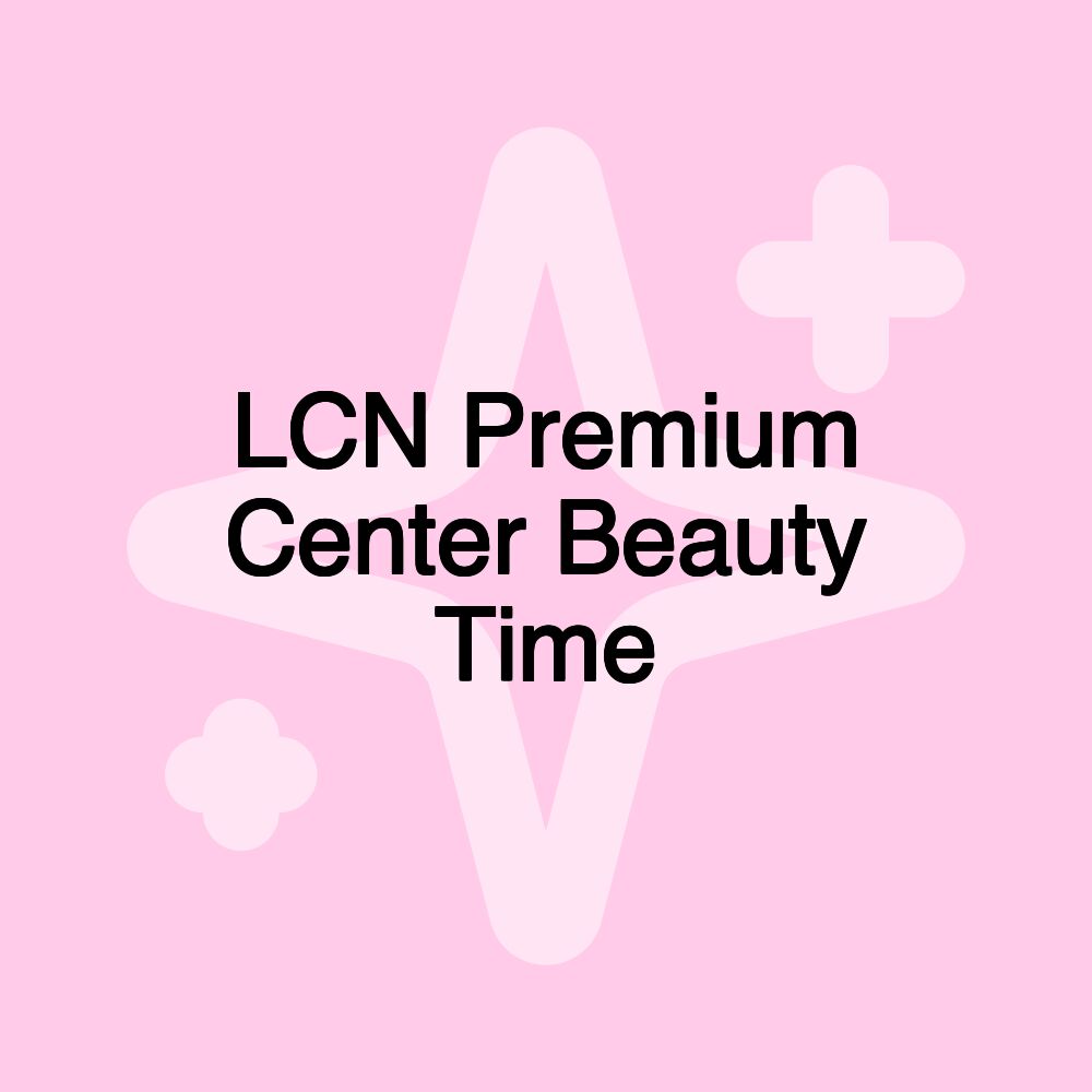 LCN Premium Center Beauty Time