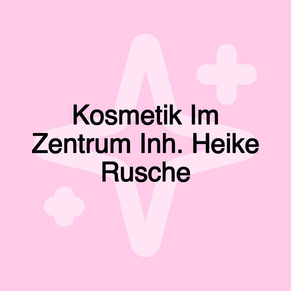 Kosmetik Im Zentrum Inh. Heike Rusche