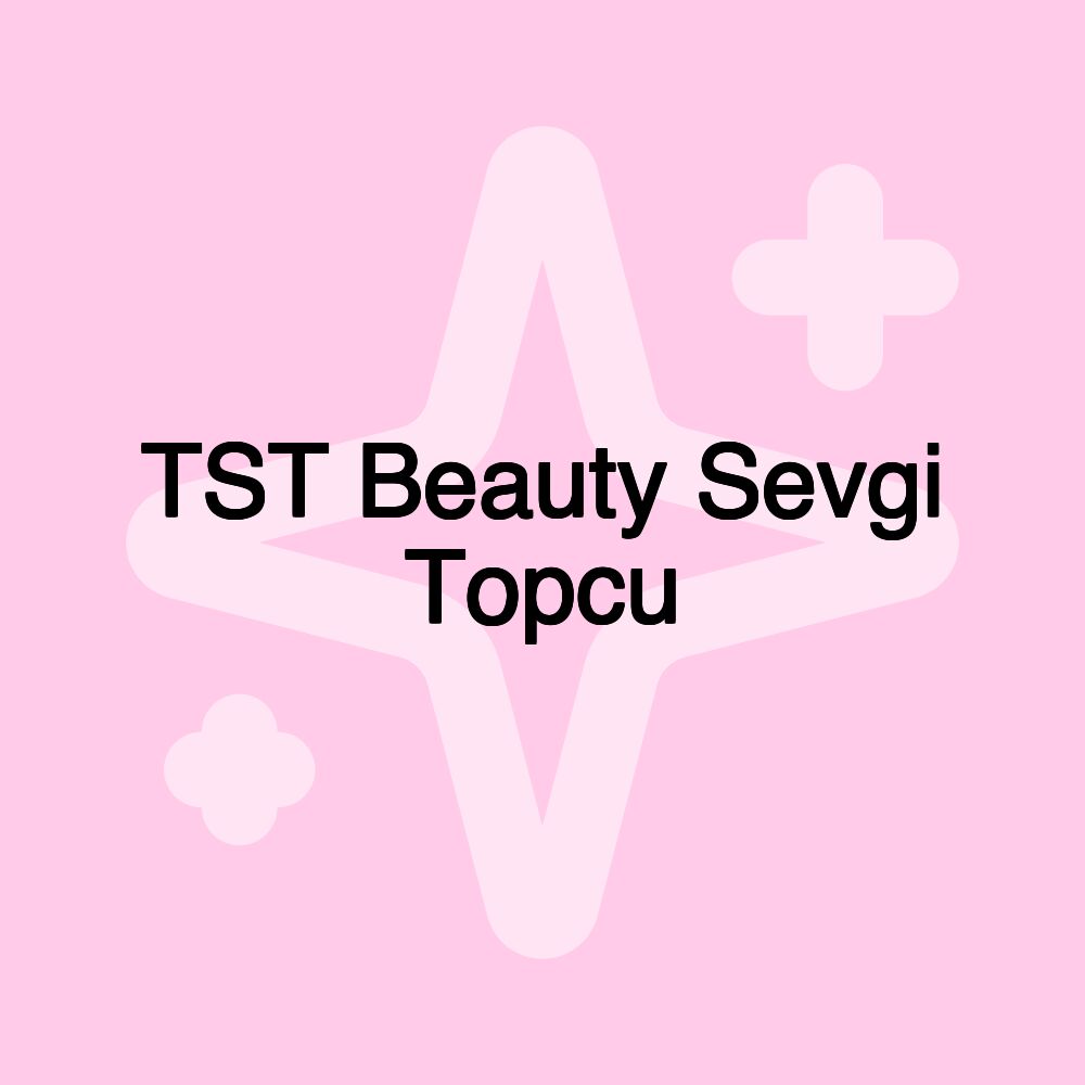 TST Beauty Sevgi Topcu