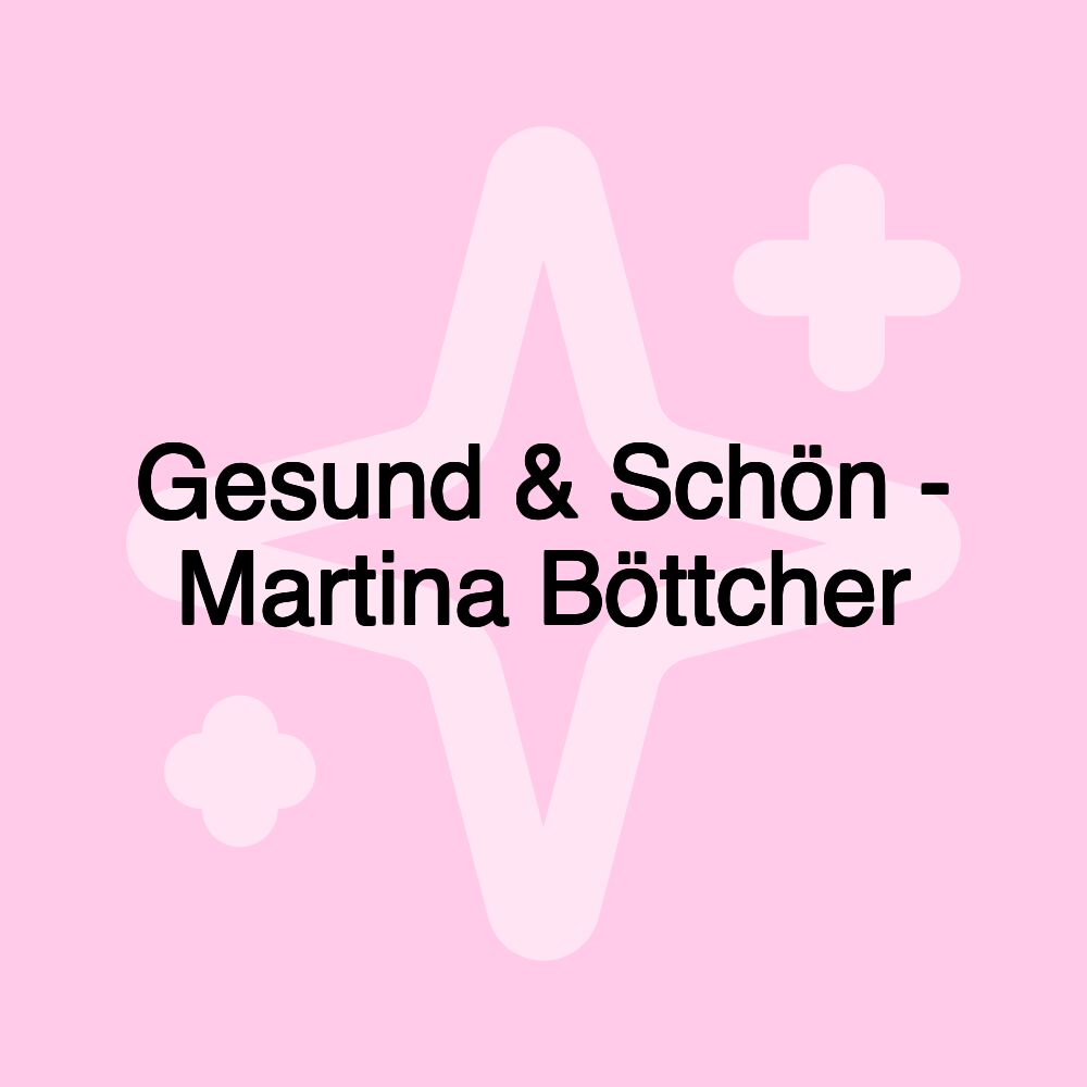 Gesund & Schön - Martina Böttcher