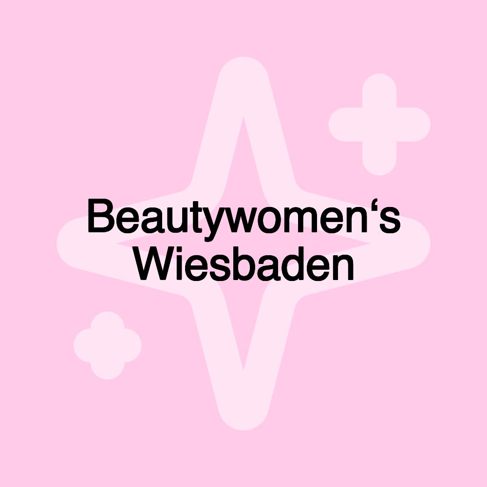 Beautywomen‘s Wiesbaden