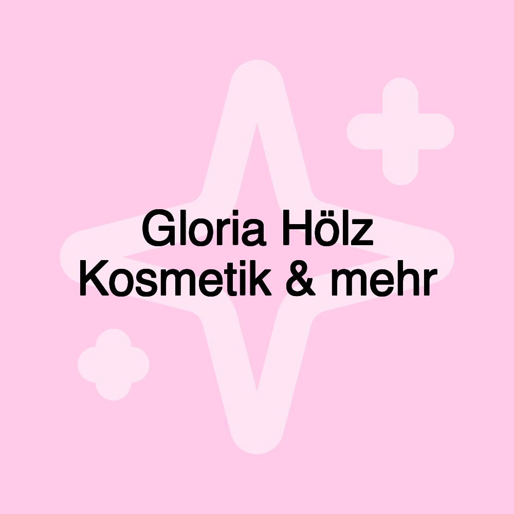 Gloria Hölz Kosmetik & mehr