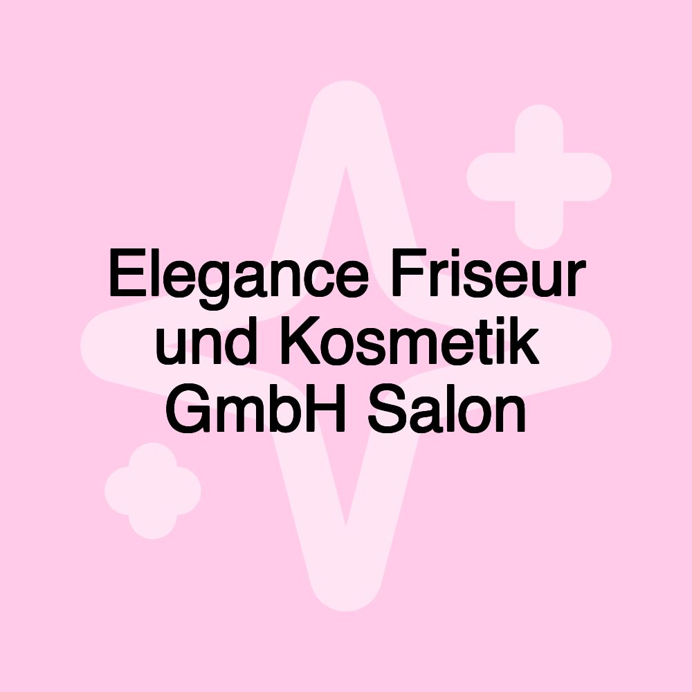 Elegance Friseur und Kosmetik GmbH Salon