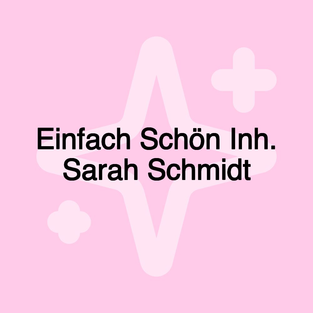 Einfach Schön Inh. Sarah Schmidt