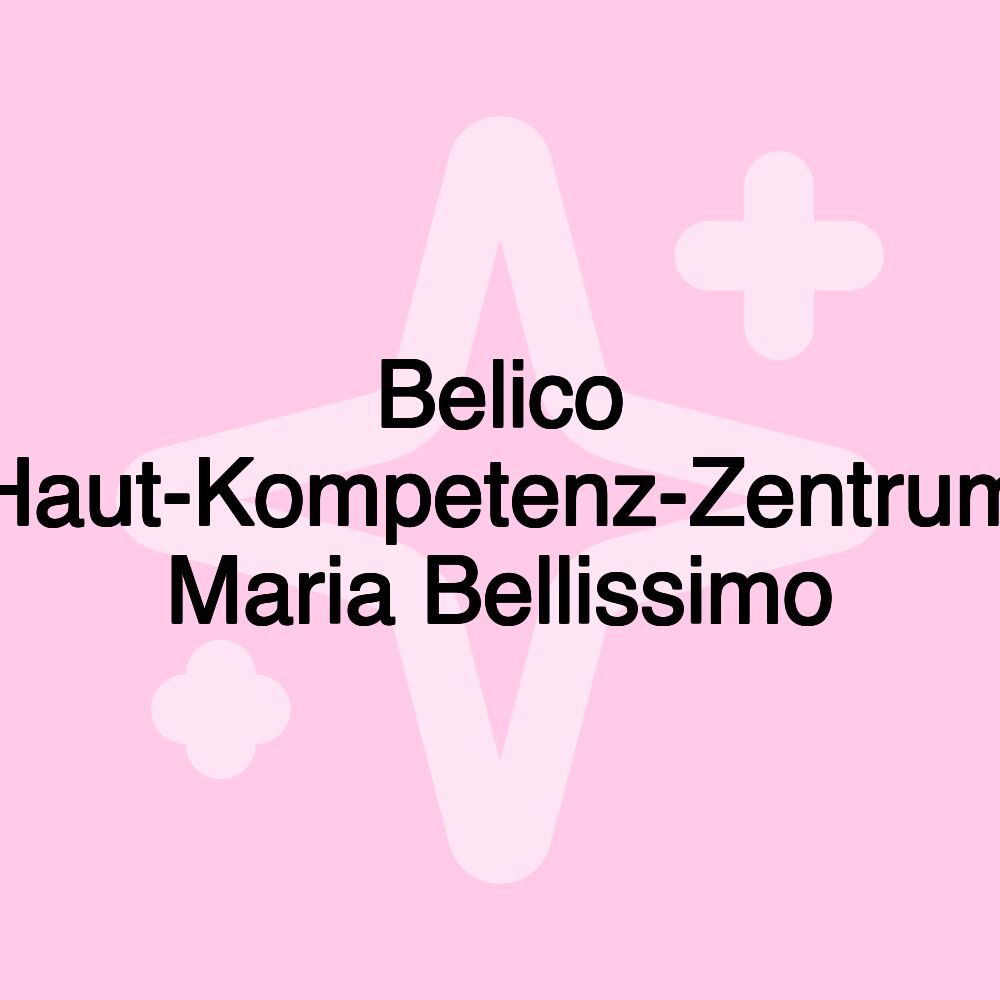 Belico Haut-Kompetenz-Zentrum Maria Bellissimo