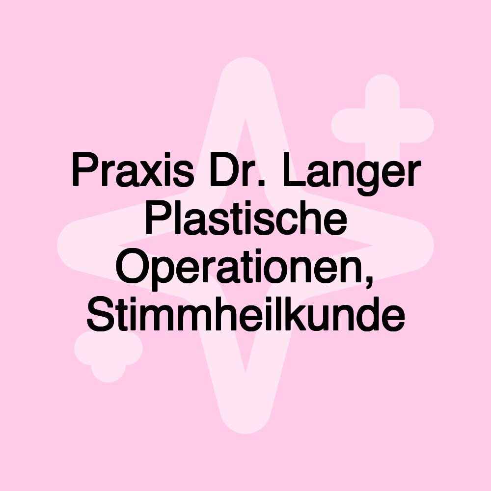 Praxis Dr. Langer Plastische Operationen, Stimmheilkunde