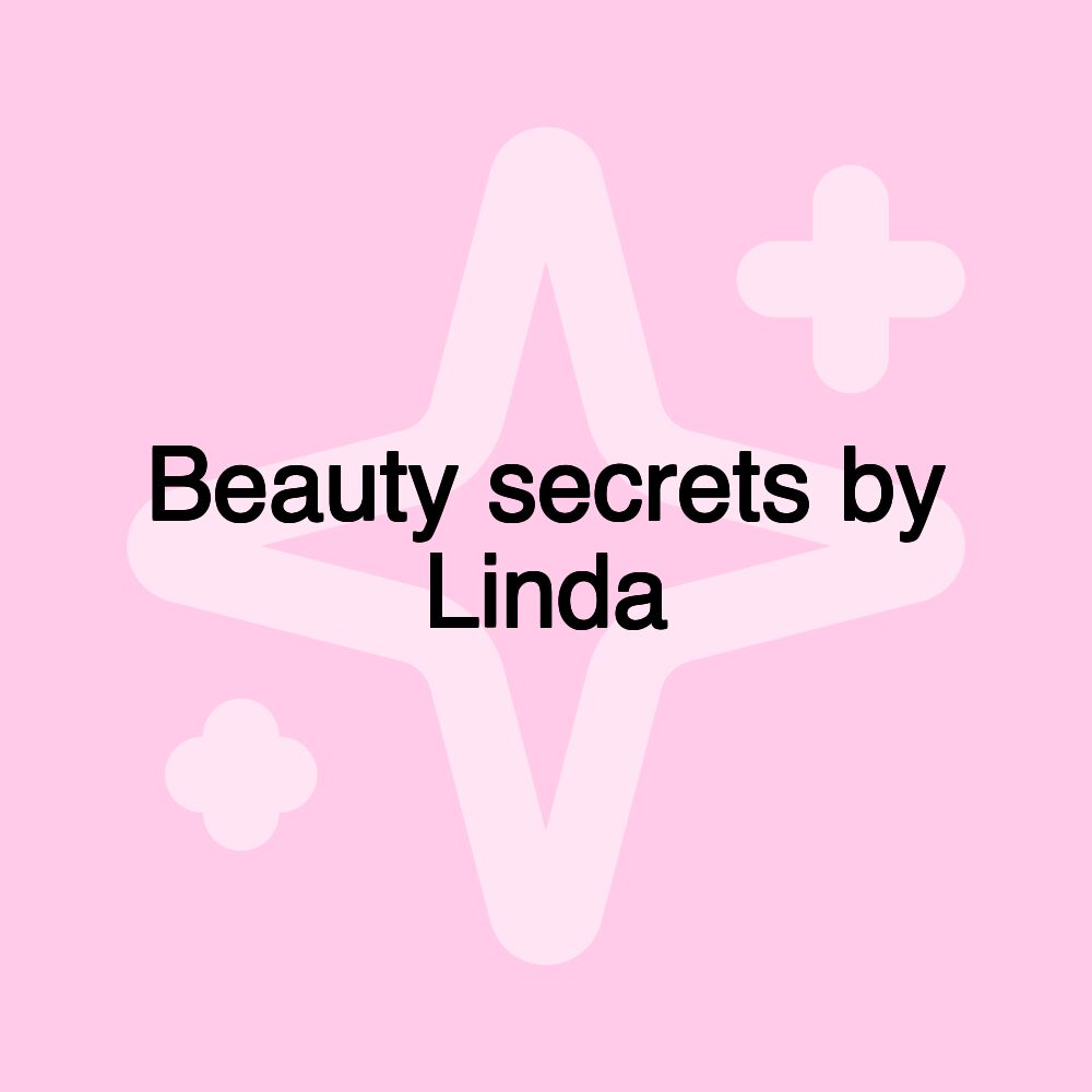 Beauty secrets by Linda