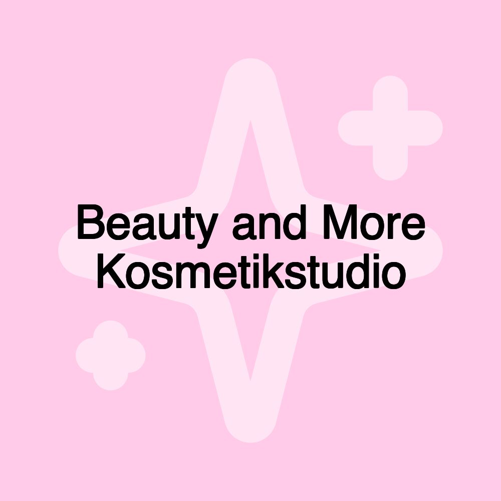 Beauty and More Kosmetikstudio