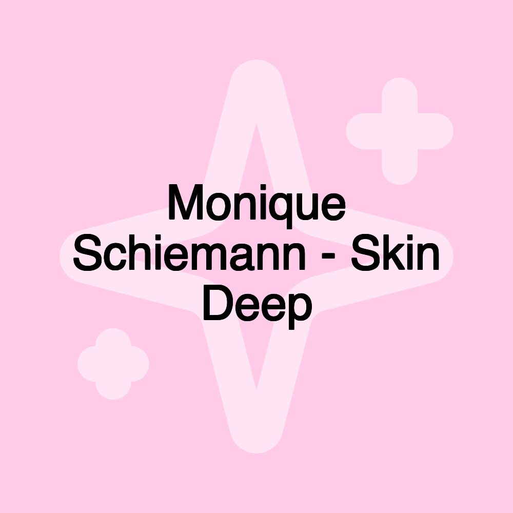 Monique Schiemann - Skin Deep