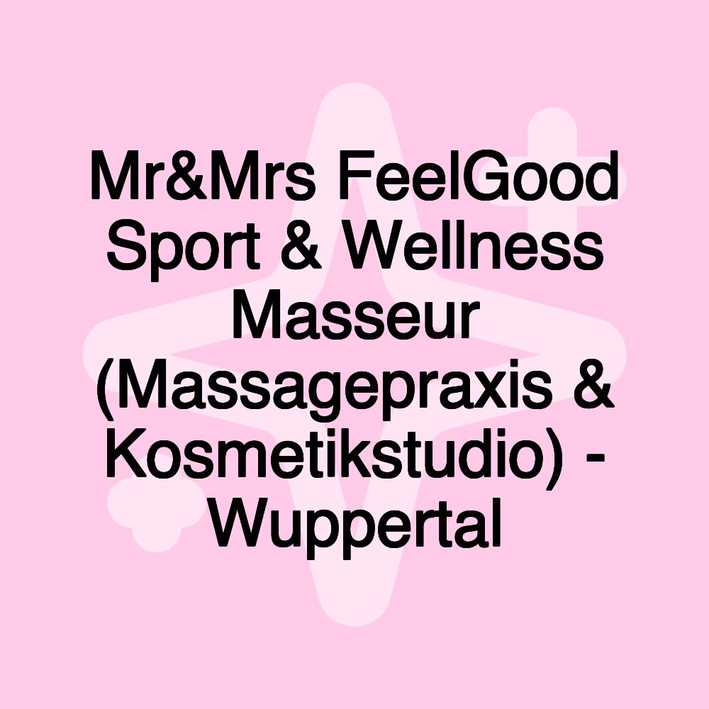 Mr&Mrs FeelGood Sport & Wellness Masseur (Massagepraxis & Kosmetikstudio) - Wuppertal