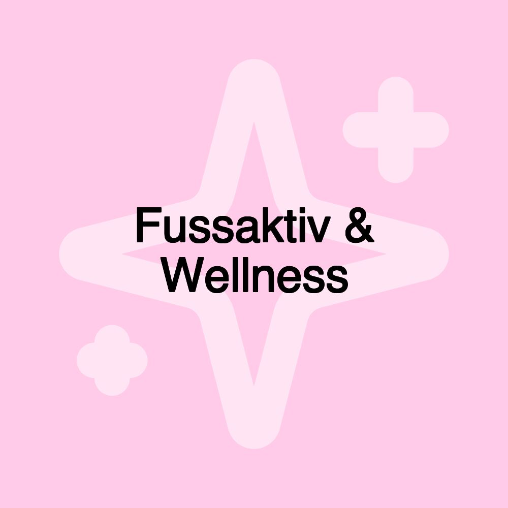 Fussaktiv & Wellness