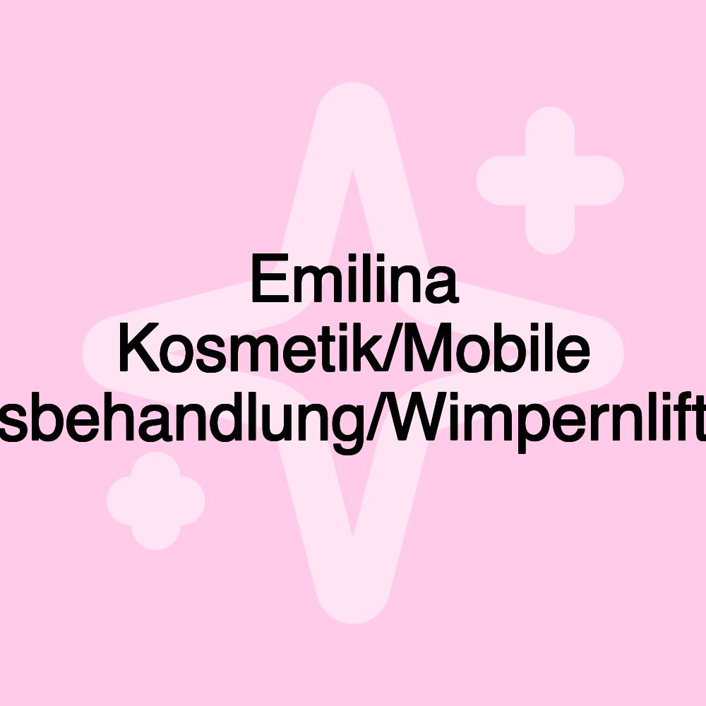 Emilina Kosmetik/Mobile Fußpflegerin/Gesichtsbehandlung/Wimpernlifting/Waxing/Massage