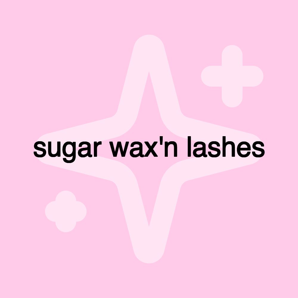 sugar wax'n lashes