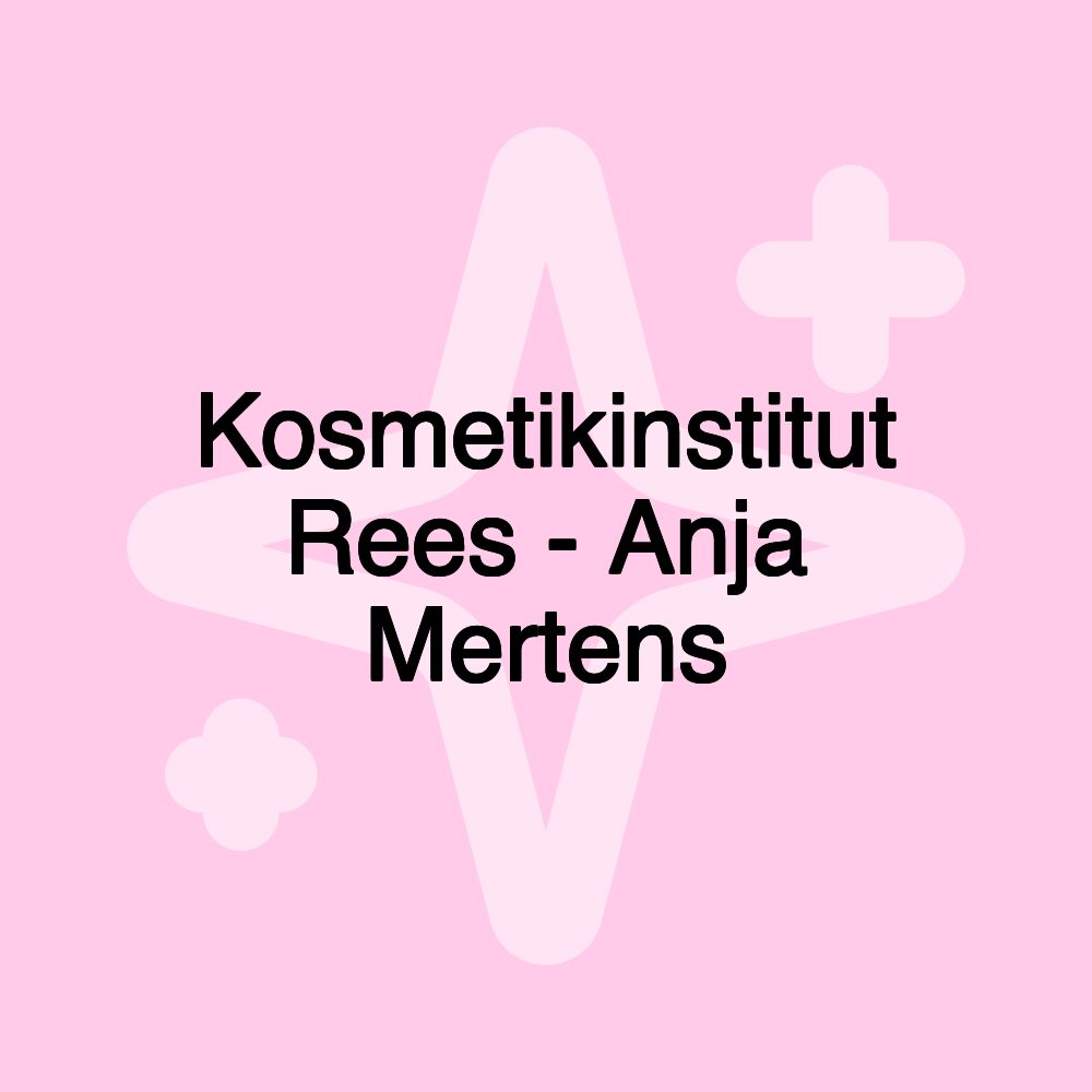 Kosmetikinstitut Rees - Anja Mertens