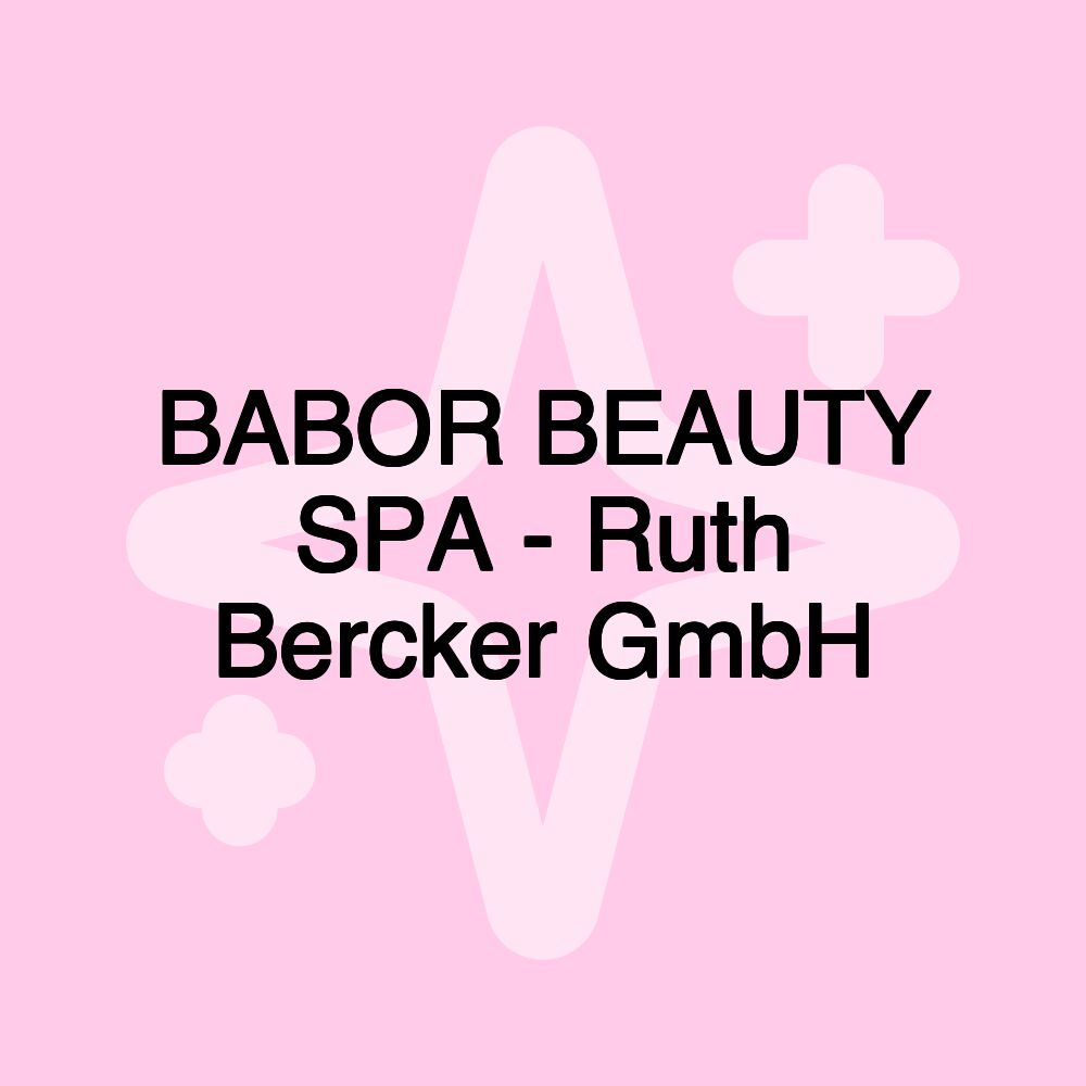 BABOR BEAUTY SPA - Ruth Bercker GmbH