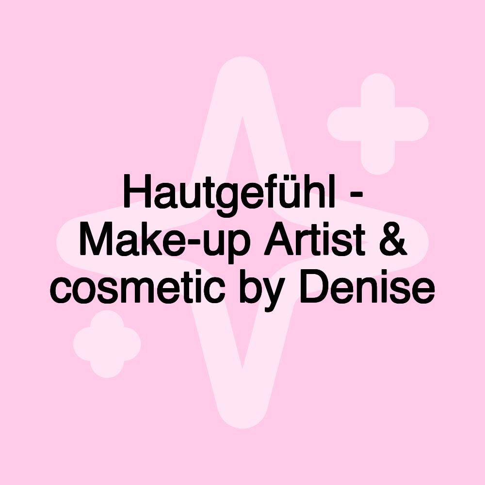 Hautgefühl - Make-up Artist & cosmetic by Denise