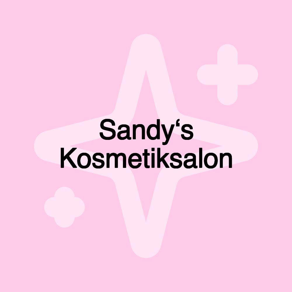 Sandy‘s Kosmetiksalon