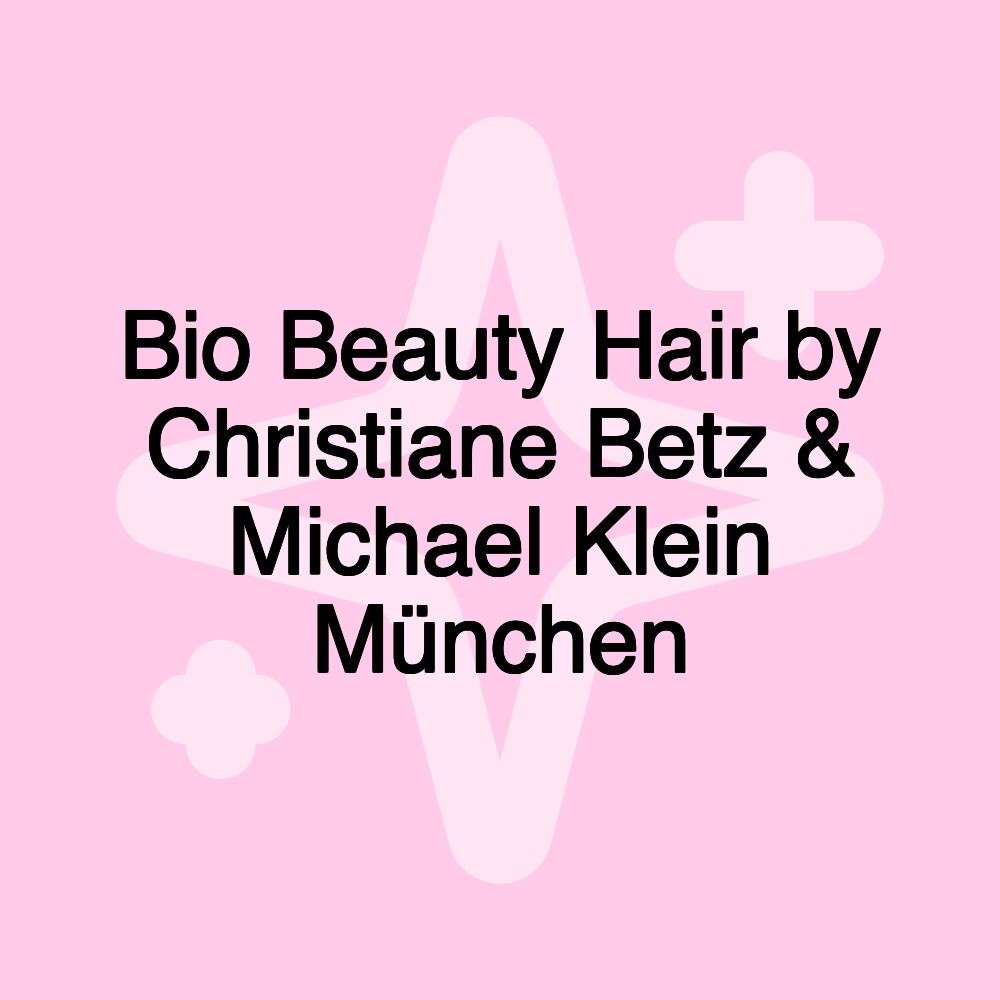 Bio Beauty Hair by Christiane Betz & Michael Klein München